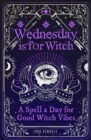 Image for Wednesday is for witch  : a spell a day for good witch vibes