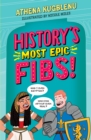 Image for History&#39;s Most Epic Fibs : Discover the truth behind the world’s biggest historical whoppers