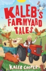 Image for Kaleb’s Farmyard Tales: Escaping Animals and Runaway Tractors