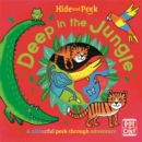 Image for Deep in the jungle  : a colourful peek-through adventure