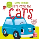 Image for Here come the cars  : a touch-and-feel board book