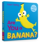 Image for Are You a Banana? : With Lift-the-Flaps and a Mirror!