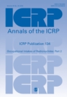 Image for ICRP Publication 134 : Occupational Intakes of Radionuclides: Part 2