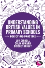 Image for Understanding British values in primary schools  : policy and practice