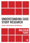 Image for Understanding case study research: small-scale research with meaning
