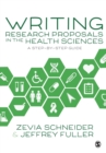 Image for Writing research proposals in the health sciences  : a step-by-step guide