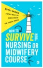 Image for How to survive your nursing or midwifery course: a toolkit for success