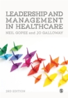 Leadership and management in healthcare - Gopee, Neil Galloway, Jo,