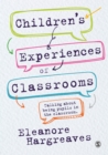 Image for Children&#39;s experiences of classrooms: talking about being pupils in the classroom