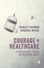 Image for Courage in healthcare  : a necessary virtue or a warning sign?