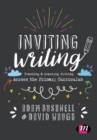 Image for Inviting writing: teaching &amp; learning writing across the primary curriculum