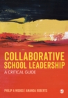 Image for Collaborative School Leadership: A Critical Guide