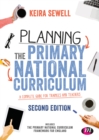 Image for Planning the primary national curriculum  : a complete guide for trainees and teachers