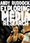 Image for Exploring media research: theories, practice, and purpose