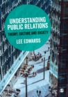 Image for Understanding public relations: theory, culture and society