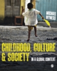 Image for Childhood, culture &amp; society: in a global context