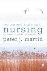 Image for Coping and thriving in nursing  : an essential guide for practice