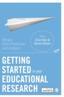 Image for Getting started in your educational research  : design, data production and analysis