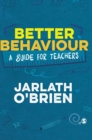 Image for Better behaviour  : a guide for teachers