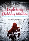 Image for Exploring children&#39;s literature  : reading for knowledge, understanding and pleasure