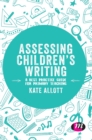 Image for Assessing children&#39;s writing  : a best practice guide for primary teaching