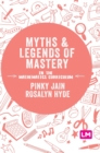 Image for Myths and Legends of Mastery in the Mathematics Curriculum