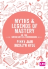 Image for Myths &amp; legends of mastery in the mathematics curriculum