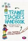 Image for The Trainee Teacher&#39;s Handbook: A Companion for Initial Teacher Training