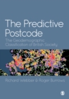 Image for The Predictive Postcode: The Geodemographic Classification of British Society