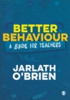Image for Better Behaviour: A Guide for Teachers