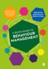 Image for A quick guide to behaviour management: packed full of practical advice, examples, quick tips, and handy solutions