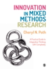 Image for Innovation in Mixed Methods Research: A Practical Guide to Integrative Thinking with Complexity