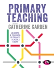Image for Primary Teaching: Learning and teaching in primary schools today