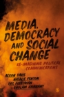 Image for Media, democracy and social change  : re-imagining political communications