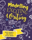 Image for Modelling Exciting Writing: A guide for primary teaching
