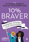 Image for 10% braver  : inspiring women to lead education