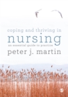 Image for Coping and Thriving in Nursing: An Essential Guide for Practice