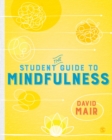 Image for The student guide to mindfulness