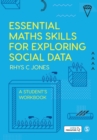 Image for Essential maths skills for exploring social data  : a student&#39;s workbook