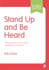 Image for Stand up and be heard  : taking the fear out of public speaking at university