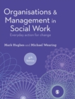 Image for Organisations and management in social work  : everyday action for change