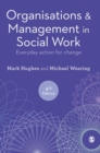 Image for Organisations &amp; management in social work  : everyday action for change