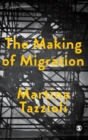 Image for The making of migration  : the biopolitics of mobility at Europe&#39;s borders