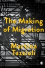Image for The making of migration  : the biopolitics of mobility at Europe&#39;s borders