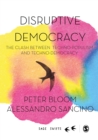 Image for Disruptive Democracy: The Clash Between Techno-Populism and Techno-Democracy