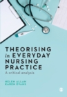 Image for Theorising in everyday nursing practice  : a critical analysis