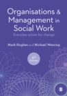 Image for Organisations &amp; Management in Social Work: Everyday Action for Change