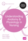 Image for Understanding anatomy & physiology in nursing