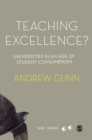 Image for Teaching excellence?  : universities in an age of student consumerism