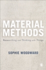 Image for Material methods: researching and thinking with things